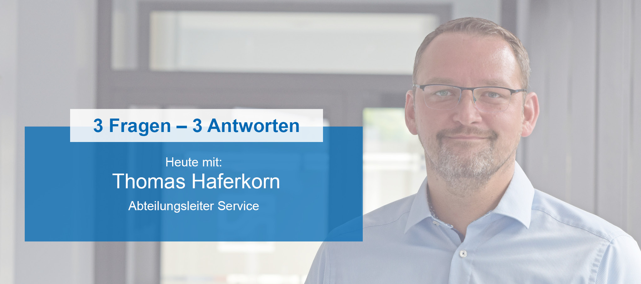 Folie für die 3-Fragen-3-Antworten-Serie mit dem Abteilungsleiter Service, Thomas Haferkorn.