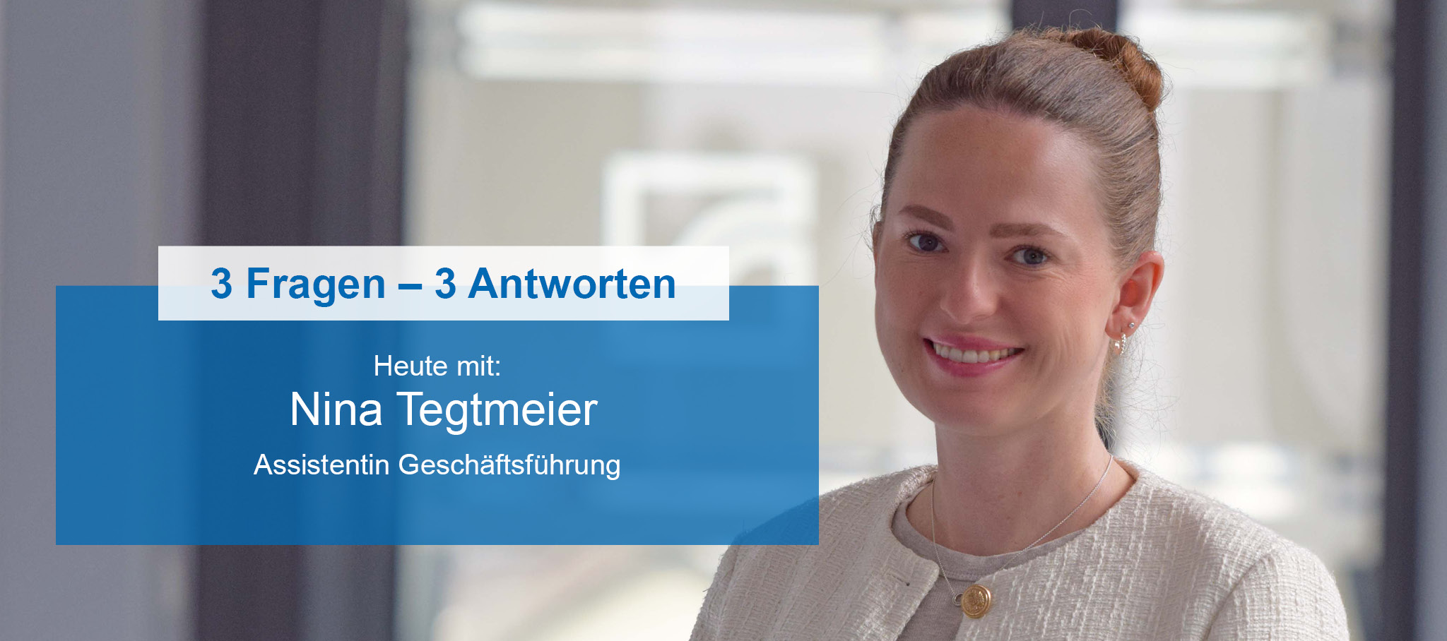 Folie für die 3-Fragen-3-Antworten-Serie mit der Assistentin Geschäftsführung, Nina Tegtmeier.