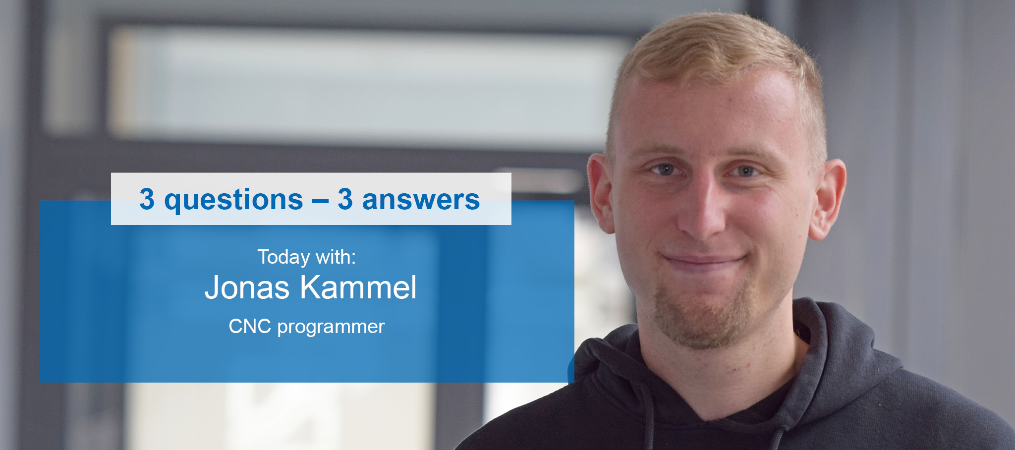 Folie für die 3-Fragen-3-Antworten-Serie mit CNC-Programmierer Jonas Kammel.